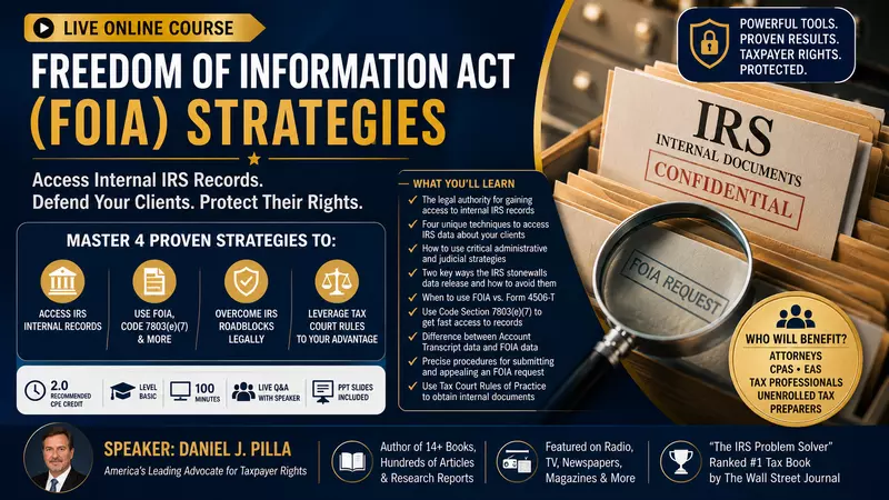 IRS Freedom of Information Act (FOIA) Accessing Internal IRS Records to Defend Your Clients
